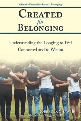 Cover of Created for Belonging: Understanding the Longing to Feel Connected and to Whom