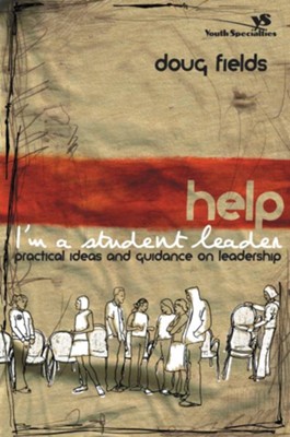 Cover of Help! I'm a Student Leader: Practical Ideas and Guidance on Leadership - eBook