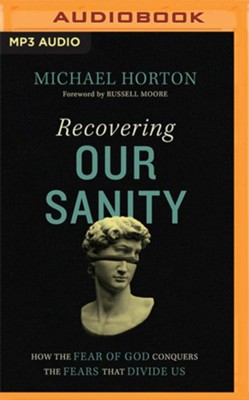 Cover of Recovering Our Sanity: How the Fear of God Conquers the Fears that Divide Us - unabridged audiobook on MP3-CD