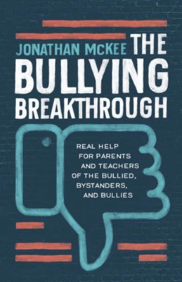 Cover of The Bullying Breakthrough: Real Help for Parents and Teachers of the Bullied, Bystanders, and Bullies - eBook