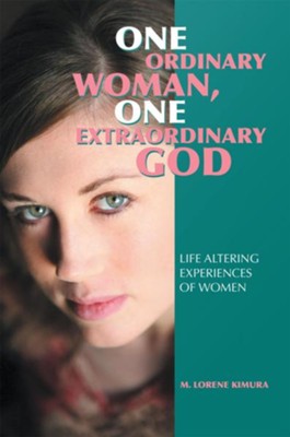 Cover of One Ordinary Woman, One Extraordinary God: Life Altering Experiences of Women - eBook