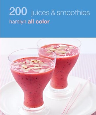 Cover of 200 Juices & Smoothies: Hamlyn All Colour Cookbook / Digital original - eBook