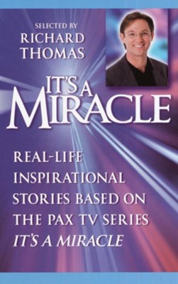 Cover of It's a Miracle: Real-Life Inspirational Stories Based on the PAX TV Series It's A Miracle - eBook