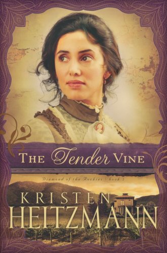 Cover of The Tender Vine, Diamond of the Rockies Series #3 (rpkgd)