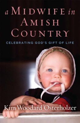 Cover of A Midwife in Amish Country: Celebrating God's Gift of Life