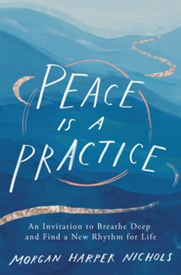 Cover of Peace Is a Practice: An Invitation to Breathe Deep and Find a New Rhythm for Life - eBook