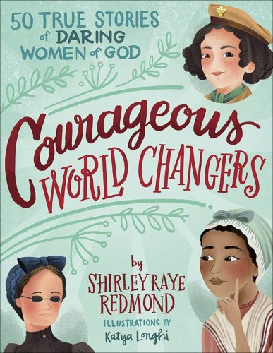 Cover of Courageous World Changers: 50 True Stories of Daring Women of God