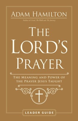 Cover of The Lord's Prayer Leader Guide: The Meaning and Power of the Prayer Jesus Taught - eBook