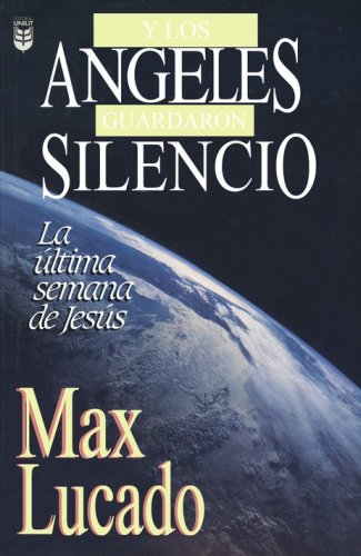 Cover of Y Los Angeles Guardaron Silencio: La Ultima Semana de Jesus (And the Angels were Silent)