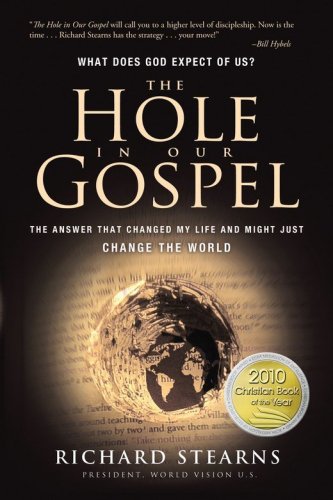 Cover of The Hole in Our Gospel 10th Anniversary Edition: What Does God Expect of Us? The Answer That Changed My Life and Might Just Change the World