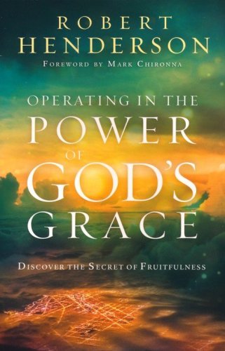 Cover of Operating in the Power of God's Grace: DiscoverÃÂ the Secret of Fruitfulness