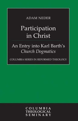 Cover of Participation in Christ: An Entry into Karl Barth's Church Dogmatics