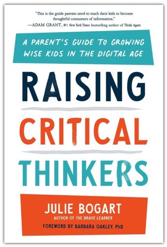 Cover of Raising Critical Thinkers: A Parent's Guide to Growing Wise Kids in the Digital Age