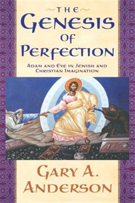 Cover of Genesis of Perfection: Adam and Eve in Jewish and Christian Imagination
