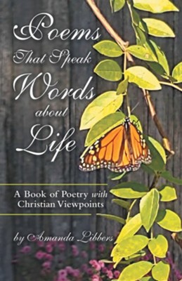 Cover of Poems That Speak Words About Life: A Book of Poetry with Christian Viewpoints - eBook