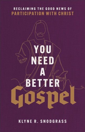 Cover of You Need a Better Gospel: Reclaiming the Good News of Participation with Christ