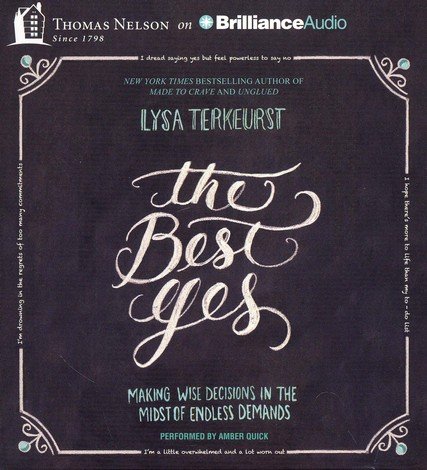 Cover of The Best Yes : Making Wise Decisions in the Midst of Endless Demands - unabridged audiobook on CD
