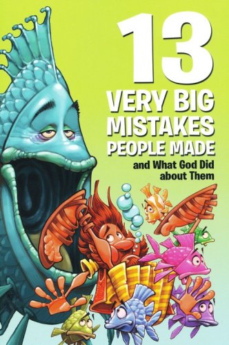 Cover of 13 Very Big Mistakes People Made and What God Did About Them