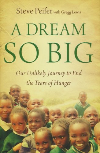 Cover of A Dream So Big: Our Unlikely Journey to End the Tears of Hunger