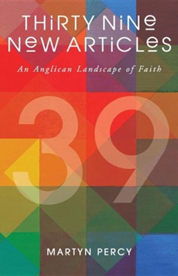 Cover of Thirty Nine New Articles: An Anglican Landscape of Faith