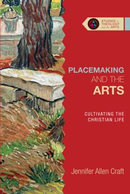 Cover of Placemaking and the Arts: Cultivating the Christian Life - eBook