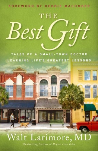 Cover of The Best Gift: Tales of a Small-Town Doctor Learning Life's Greatest Lessons