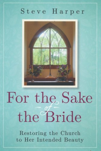 Cover of For the Sake of the Bride: Restoring the Church to Her Intended Beauty, second edition