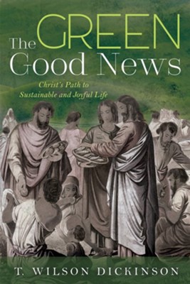 Cover of The Green Good News: Christ's Path to Sustainable and Joyful Life - eBook