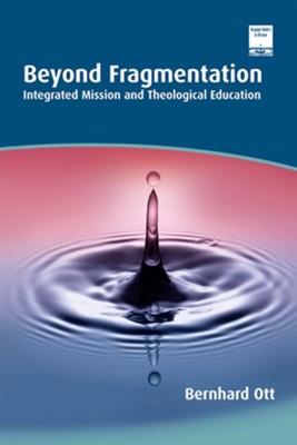 Cover of Beyond Fragmentation: Integrated Mission and Theological Education