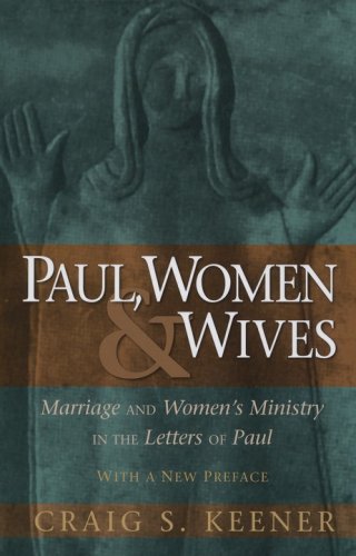 Cover of Paul, Women & Wives, Marriage and Women's Ministry in the Letters of Paul