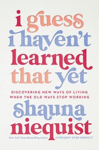 Cover of I Guess I Haven't Learned That Yet: How Curiosity, Compassion, and Courage Can Reshape Our Lives