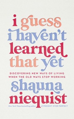 Cover of I Guess I Haven't Learned That Yet: Discovering New Ways of Living When the Old Ways Stop Working - unabridged audiobook on CD