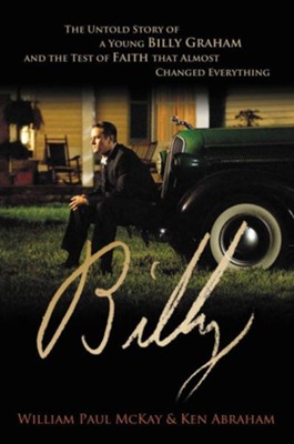 Cover of Billy: The Untold Story of a Young Billy Graham and the Test of Faith that Almost Changed Everything