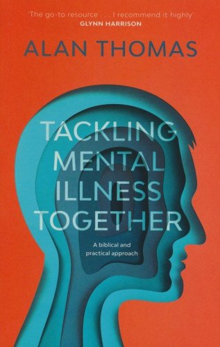 Cover of Tackling Mental Illness Together: A Biblical and Practical Approach