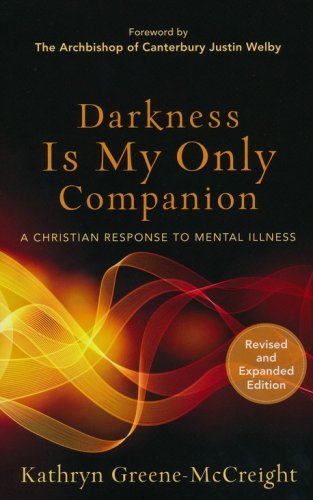 Cover of Darkness Is My Only Companion, Revised and Expanded Edition: A Christian Response to Mental Illness