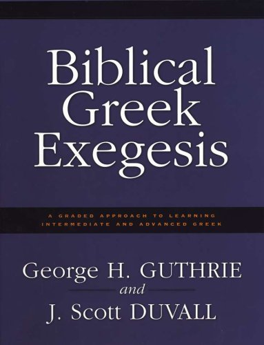 Cover of Biblical Greek Exegesis: A Graded Approach to Learning Intermediate and Advanced Greek