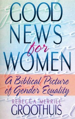Cover of Good News for Women: A Biblical Picture of Gender Equality - eBook