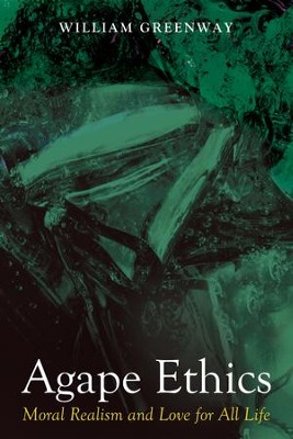 Cover of Agape Ethics: Moral Realism and Love for All Life