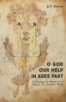 Cover of O God Our Help in Ages Past: A Theology of History for a Church in a Troubled World - eBook