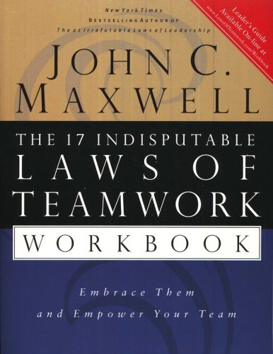 Cover of The 17 Indisputable Laws of Teamwork Workbook: Embrace Them and Empower Your Team