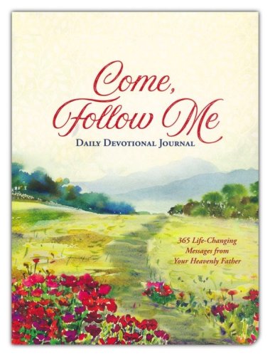 Cover of Come, Follow Me Daily Devotional Journal: 365 Life-Changing Messages from Your Heavenly Father