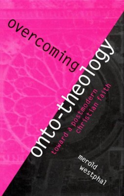 Cover of Overcoming Onto-Theology: Toward a Postmodern Christian Faith