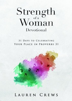 Cover of Strength of A Woman Devotional: 30 Days to Celebrating Your Place in Proverbs 31