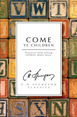 Cover of Come Ye Children: A Book for Parents and Teachers on the Christian Training of Children