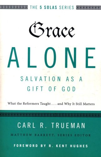 Cover of Grace Alone: Salvation as a Gift of God
