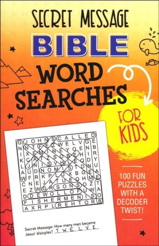 Cover of Secret Message Bible Word Searches for Kids: 100 Fun Puzzles with a Decoder Twist!