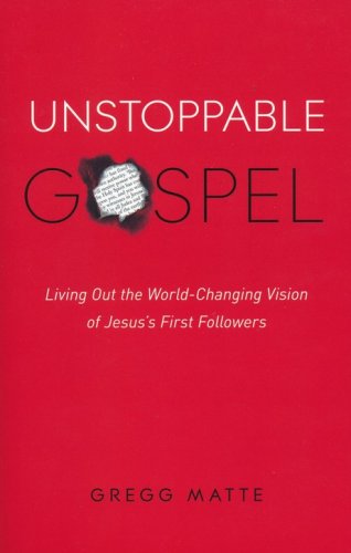 Cover of Unstoppable Gospel: Living Out the World-Changing Vision of Jesus' First Followers