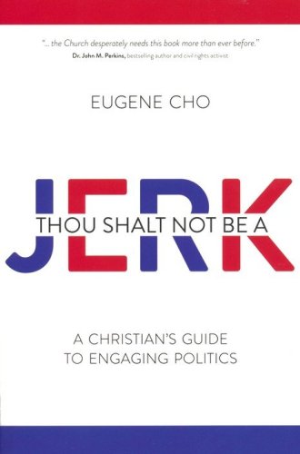 Cover of Thou Shalt Not Be a Jerk: A Christian's Guide to Engaging Politics