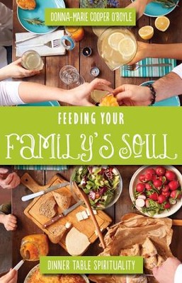 Cover of Feeding Your Family's Soul: Dinner Table Spirituality - eBook