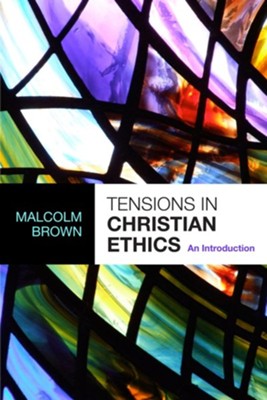 Cover of Tensions in Christian Ethics: An Introduction